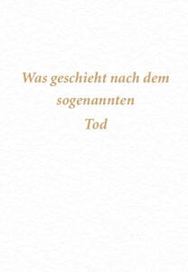 Was geschieht nach dem Tod